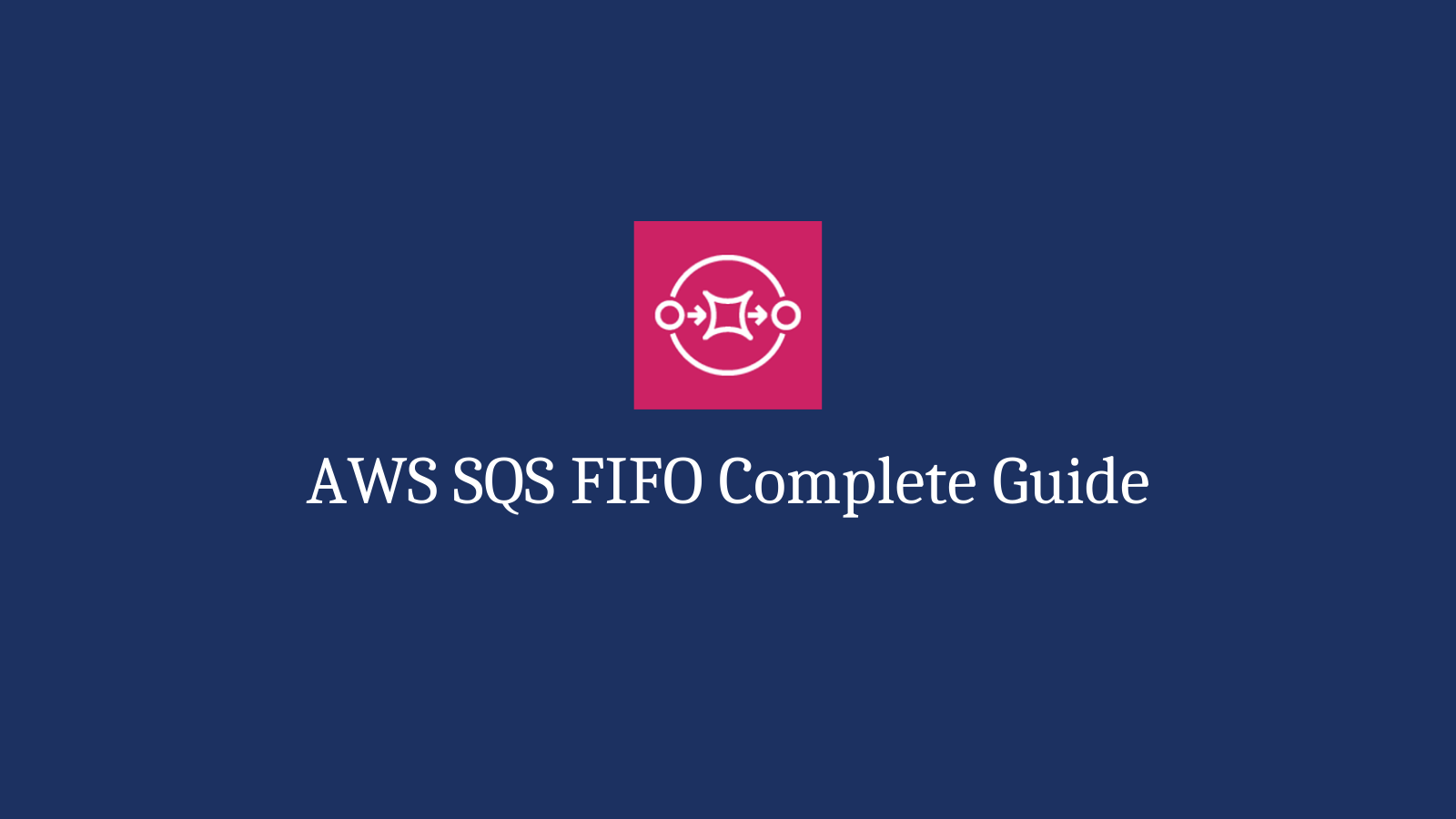 Aws Sqs Fifo Complete Guide What Is It And When To Use It